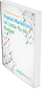 Begin Bound Digital Marketing on Little-To-No-Budget Ebook